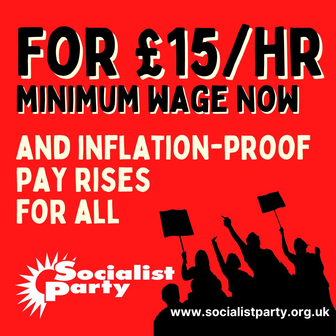 We need £15anhour minimum wage, nationalise energy and fully funded