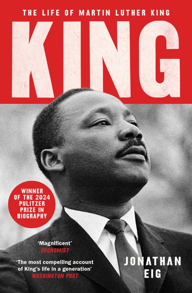 King: The life of Martin Luther King
By Jonathan Eig
Published by Simon and Schuster, 2023, £25